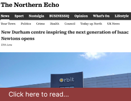 The Northern Echo Publish our Press Release on "New Durham centre inspiring the next generation of Isaac Newtons opens" - June 2022 | Coltraco