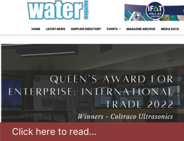 Water Magazine Publish our Press Release on "Coltraco Ultrasonics wins its second Queen’s Award for Enterprise for International Trade" - May 2022 | Coltraco